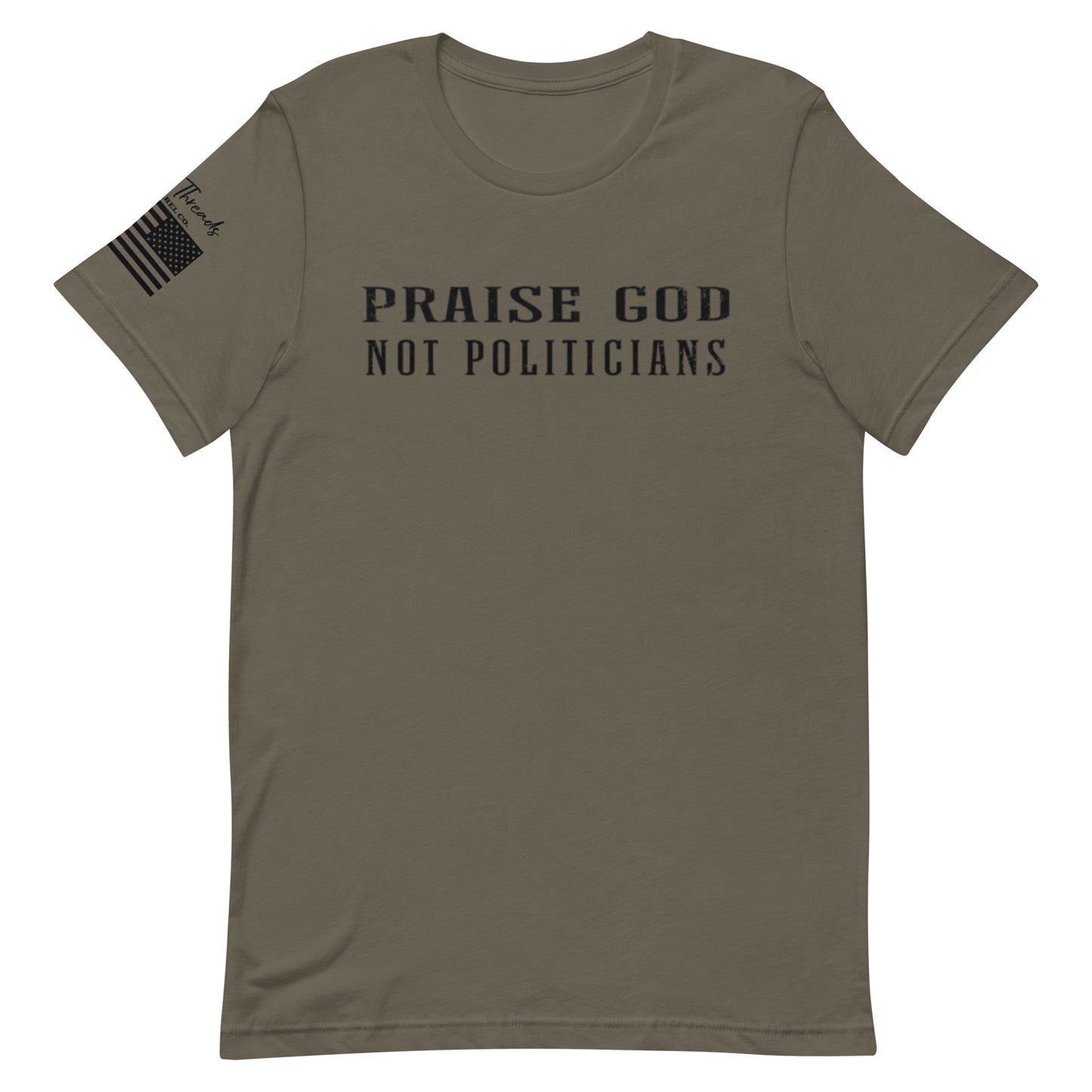 Praise God Not Politicians Unisex t-shirt